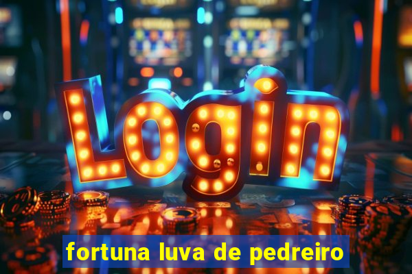 fortuna luva de pedreiro